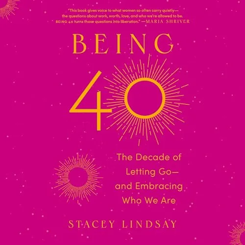Being 40 By Stacey Lindsay